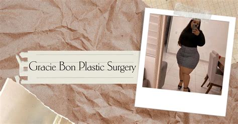 gracie bon surgeries|Gracie Bon: The Transformation Journey Before And After Plastic。